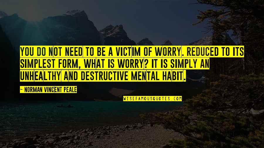 American Marxism Quotes By Norman Vincent Peale: YOU DO NOT need to be a victim