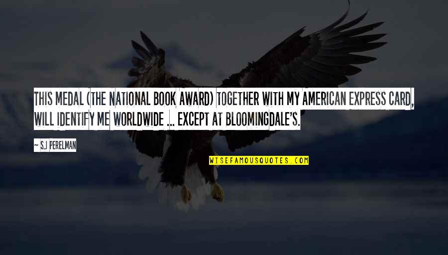 American National Quotes By S.J Perelman: This medal (the National Book Award) together with