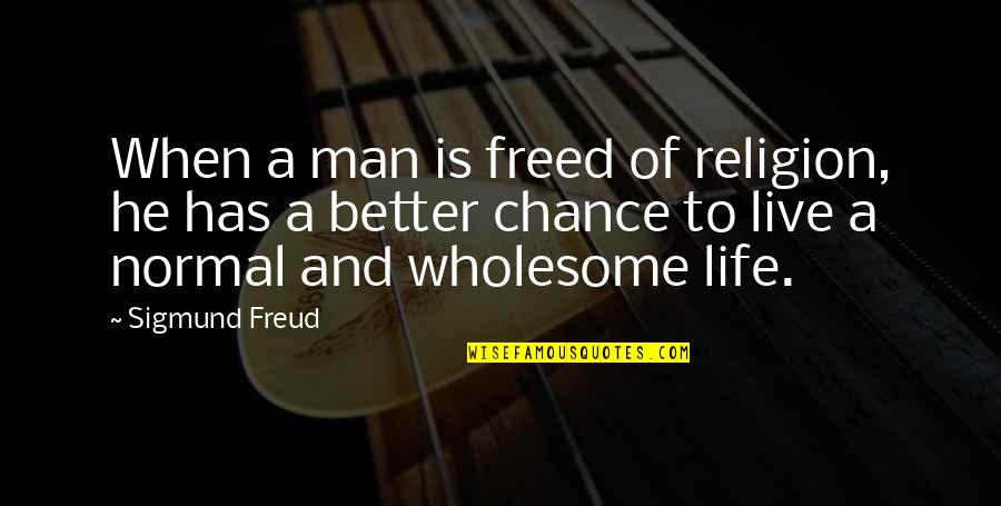 American Ninja 3 Quotes By Sigmund Freud: When a man is freed of religion, he American Ninja 3 Quotes By Sigmund Freud: When a man is freed of religion, he