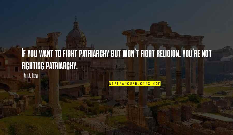 American Pageant Quotes By Ali A. Rizvi: If you want to fight patriarchy but won't American Pageant Quotes By Ali A. Rizvi: If you want to fight patriarchy but won't