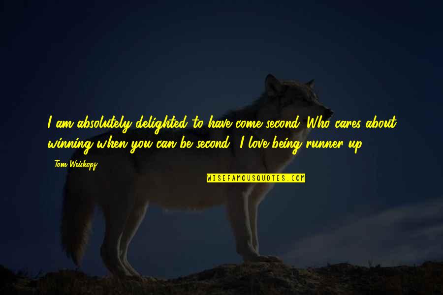 American Pageant Quotes By Tom Weiskopf: I am absolutely delighted to have come second. American Pageant Quotes By Tom Weiskopf: I am absolutely delighted to have come second.