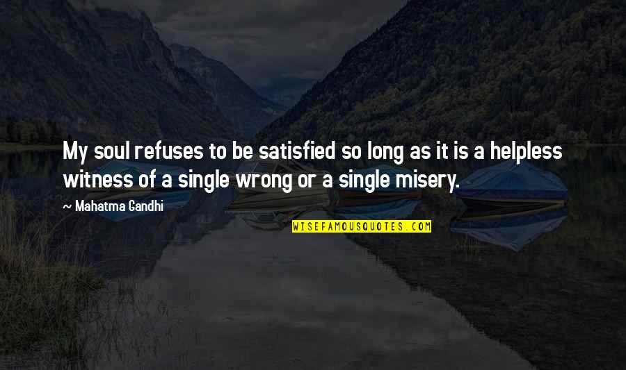 American Patriot Quotes By Mahatma Gandhi: My soul refuses to be satisfied so long