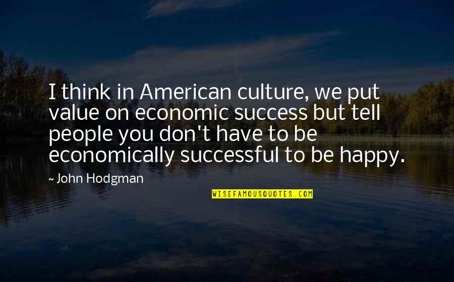 American People Quotes By John Hodgman: I think in American culture, we put value