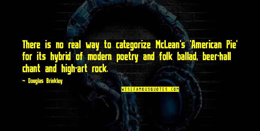 American Pie 2 Quotes By Douglas Brinkley: There is no real way to categorize McLean's American Pie 2 Quotes By Douglas Brinkley: There is no real way to categorize McLean's
