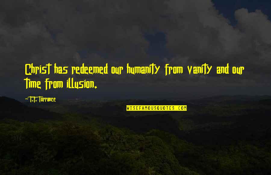 American Pie The Wedding Funny Quotes By T.F. Torrance: Christ has redeemed our humanity from vanity and