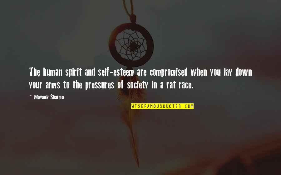 American Pimps Quotes By Mayank Sharma: The human spirit and self-esteem are compromised when American Pimps Quotes By Mayank Sharma: The human spirit and self-esteem are compromised when