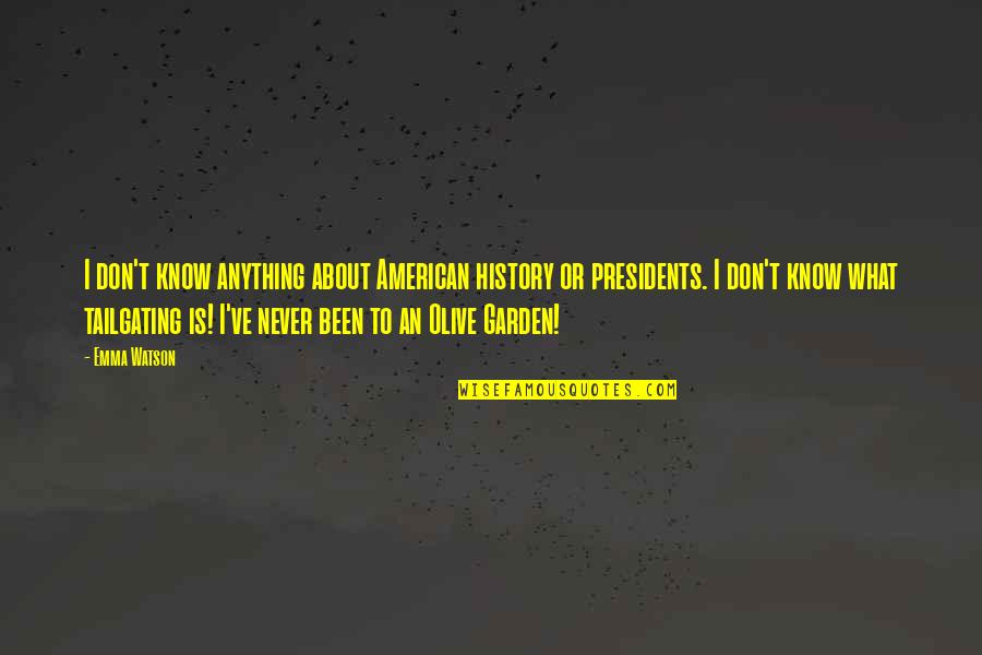 American President Quotes By Emma Watson: I don't know anything about American history or American President Quotes By Emma Watson: I don't know anything about American history or