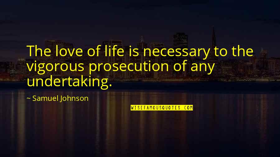 American Psycho Morning Routine Quotes By Samuel Johnson: The love of life is necessary to the