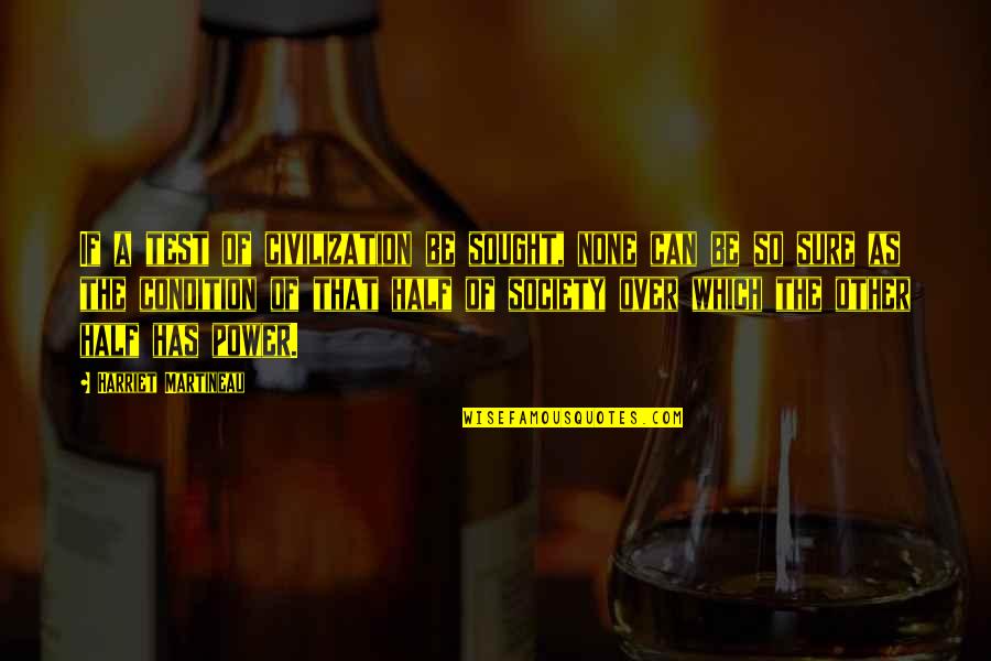 American Psychopath Quotes By Harriet Martineau: If a test of civilization be sought, none