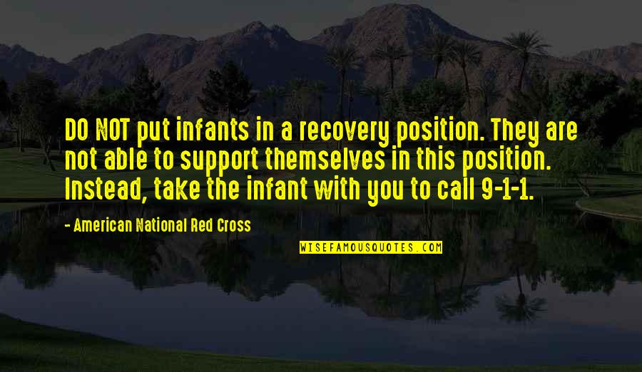 American Red Cross Quotes By American National Red Cross: DO NOT put infants in a recovery position.