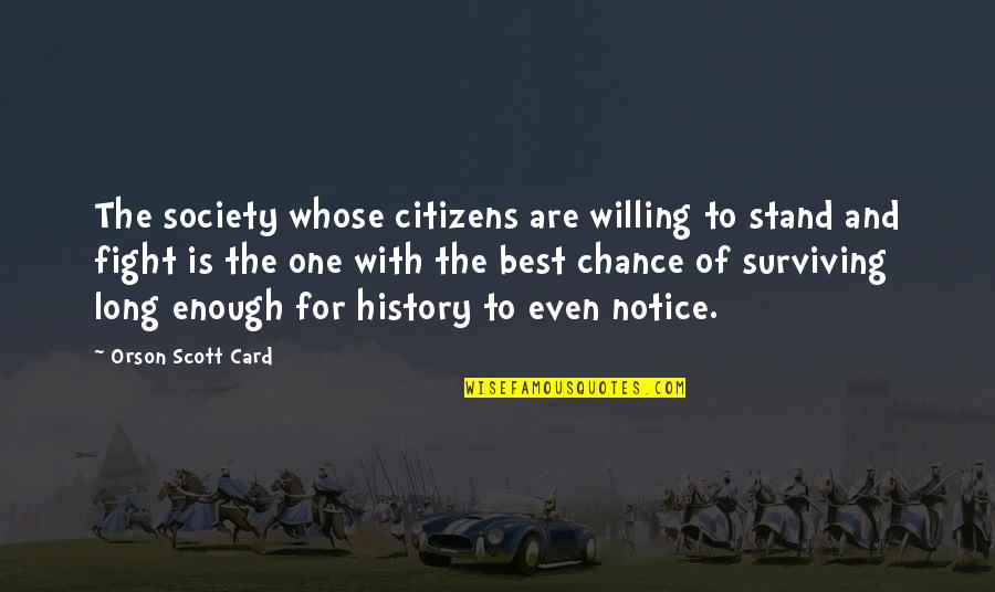 American Sign Language Quotes By Orson Scott Card: The society whose citizens are willing to stand