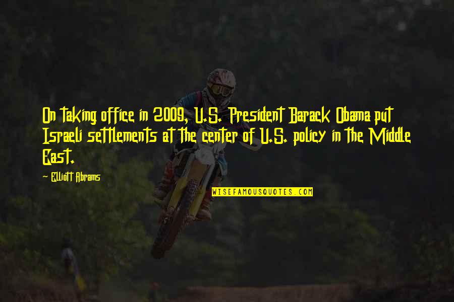 American Slavery As It Is Quotes By Elliott Abrams: On taking office in 2009, U.S. President Barack American Slavery As It Is Quotes By Elliott Abrams: On taking office in 2009, U.S. President Barack