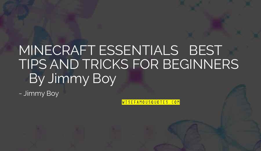 American Socialist Party Quotes By Jimmy Boy: MINECRAFT ESSENTIALS BEST TIPS AND TRICKS FOR BEGINNERS