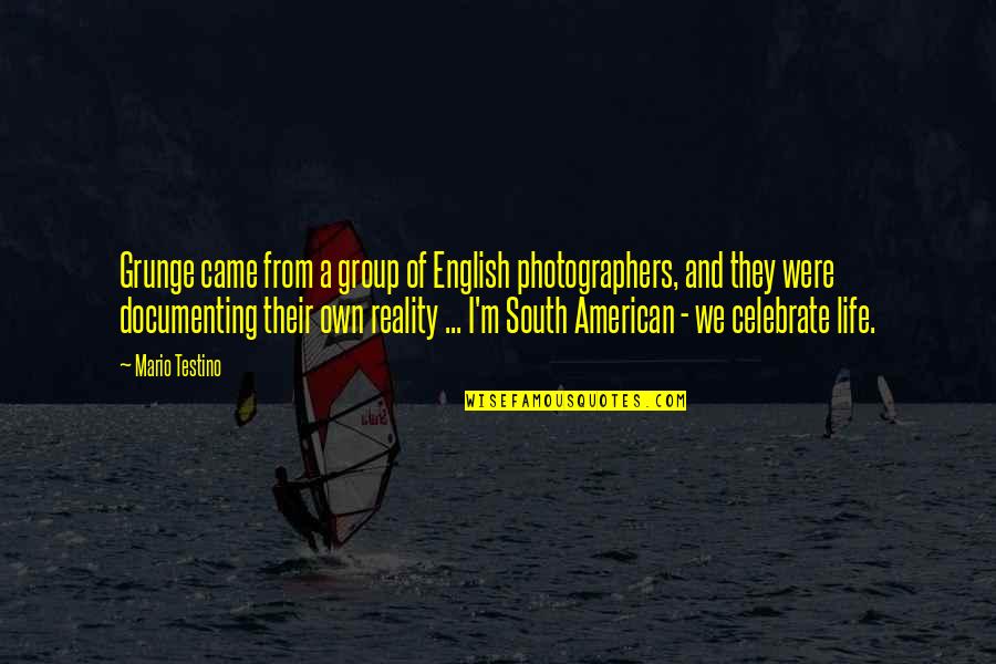 American South Quotes By Mario Testino: Grunge came from a group of English photographers,