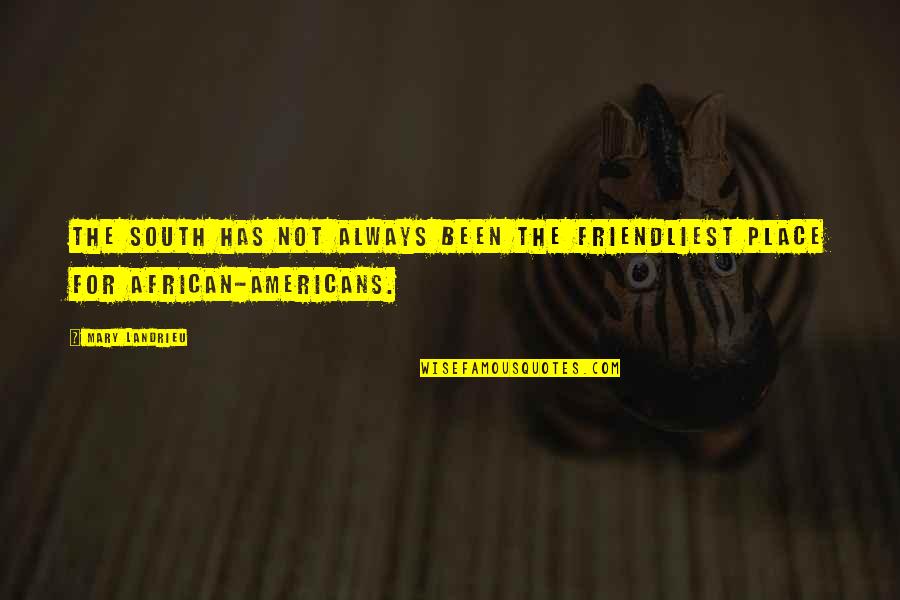American South Quotes By Mary Landrieu: The South has not always been the friendliest