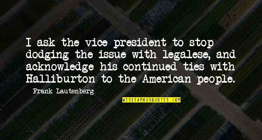 American To Quotes By Frank Lautenberg: I ask the vice president to stop dodging