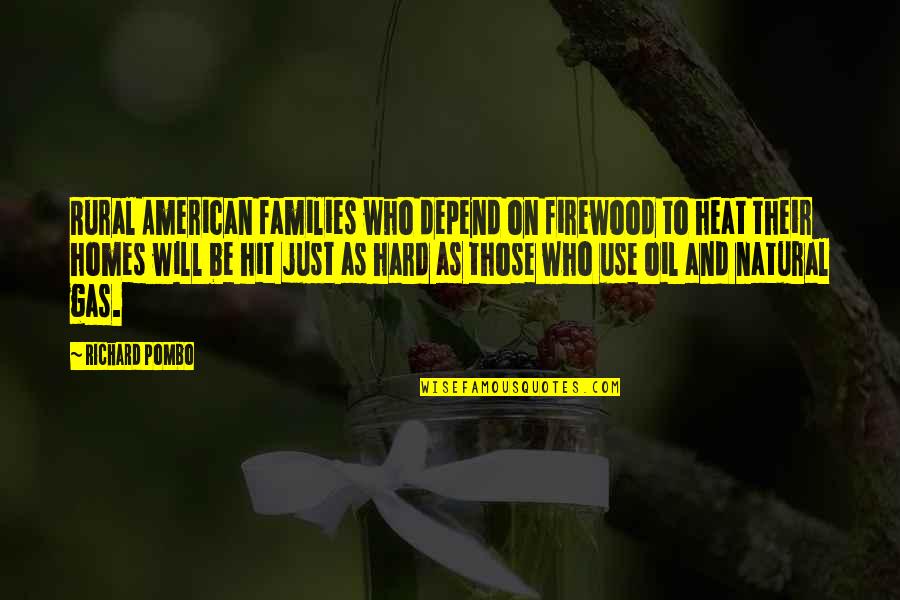 American To Quotes By Richard Pombo: Rural American families who depend on firewood to