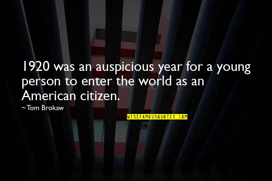 American To Quotes By Tom Brokaw: 1920 was an auspicious year for a young