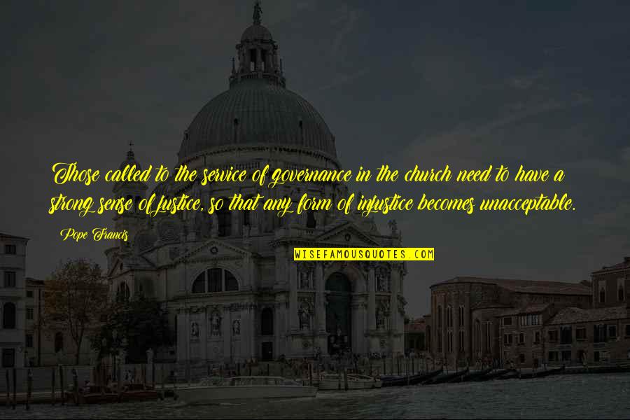 American Traitor Quotes By Pope Francis: Those called to the service of governance in American Traitor Quotes By Pope Francis: Those called to the service of governance in