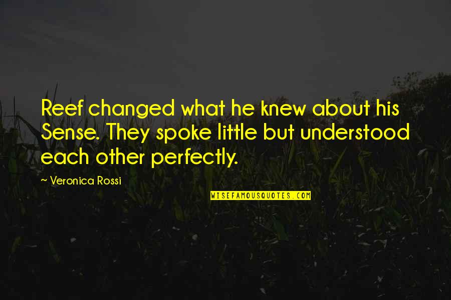 American Traitor Quotes By Veronica Rossi: Reef changed what he knew about his Sense. American Traitor Quotes By Veronica Rossi: Reef changed what he knew about his Sense.