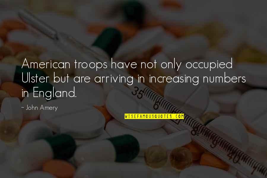 American Troops Quotes By John Amery: American troops have not only occupied Ulster but American Troops Quotes By John Amery: American troops have not only occupied Ulster but