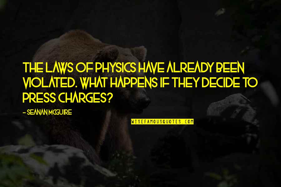 American Waste Quotes By Seanan McGuire: The laws of physics have already been violated. American Waste Quotes By Seanan McGuire: The laws of physics have already been violated.
