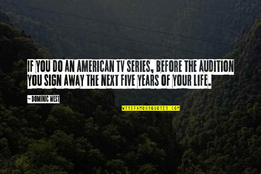 American West Quotes By Dominic West: If you do an American TV series, before