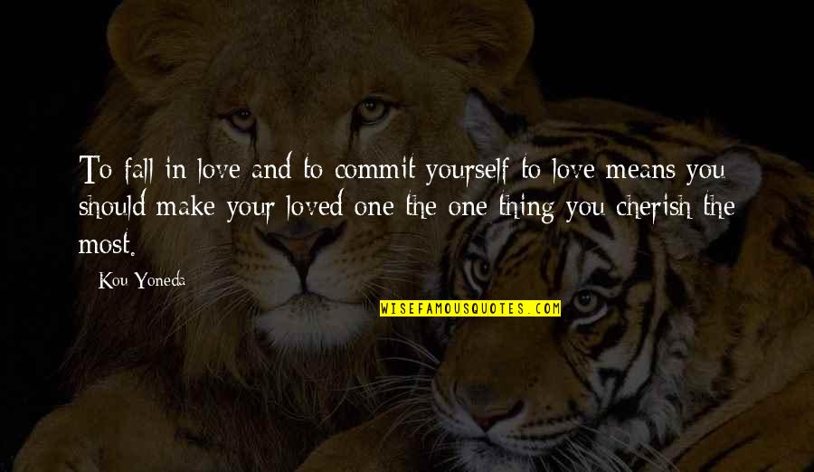Americanized Bruce Dawe Quotes By Kou Yoneda: To fall in love and to commit yourself