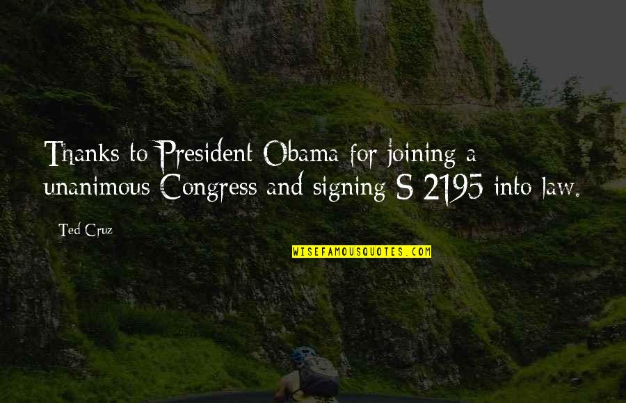 Americanized Bruce Dawe Quotes By Ted Cruz: Thanks to President Obama for joining a unanimous