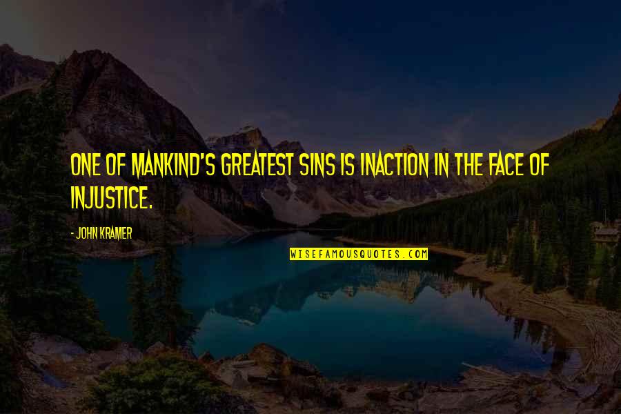 Americanized Quotes By John Kramer: One of mankind's greatest sins is inaction in