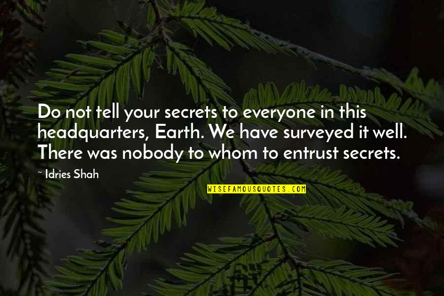 Americanizing Quotes By Idries Shah: Do not tell your secrets to everyone in