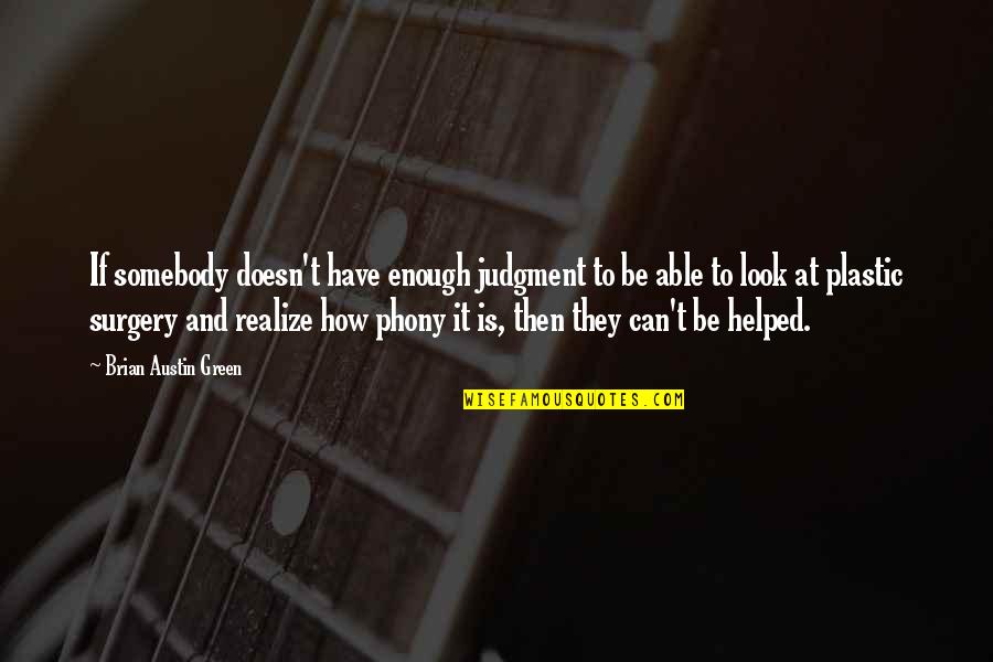 Americanizing The Vietnam Quotes By Brian Austin Green: If somebody doesn't have enough judgment to be Americanizing The Vietnam Quotes By Brian Austin Green: If somebody doesn't have enough judgment to be