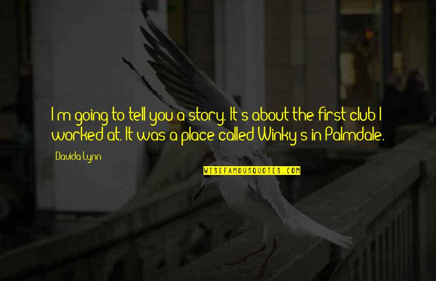 Americans Dont Quotes By Davida Lynn: I'm going to tell you a story. It's