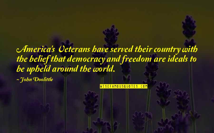 America's Democracy Quotes By John Doolittle: America's Veterans have served their country with the