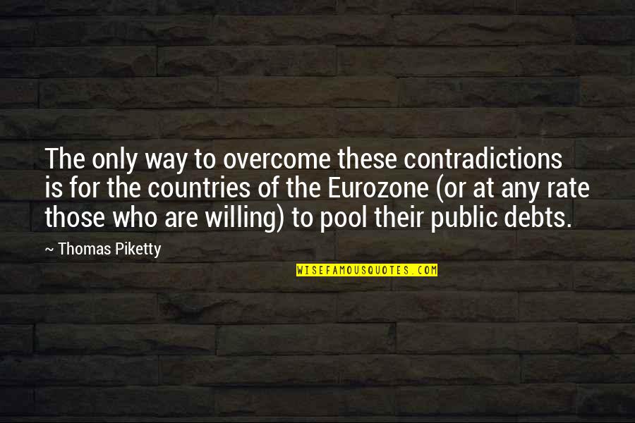 Amerie Quotes By Thomas Piketty: The only way to overcome these contradictions is