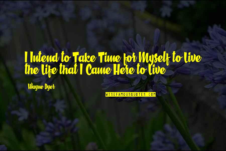 Amerikalstore Quotes By Wayne Dyer: I Intend to Take Time for Myself to
