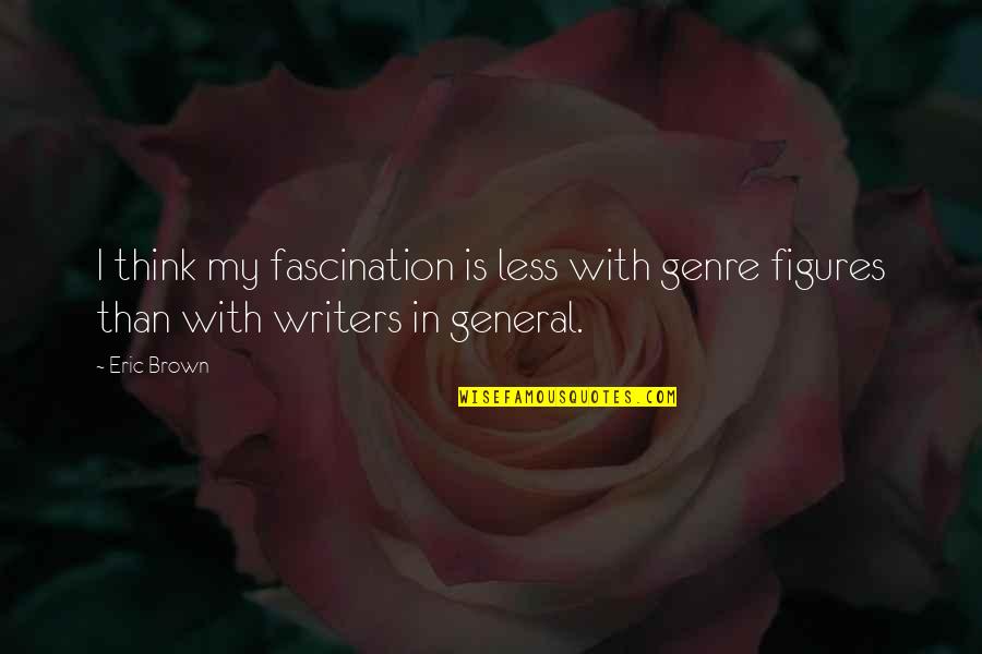 Amerikanong Gobernador Heneral Ng Quotes By Eric Brown: I think my fascination is less with genre