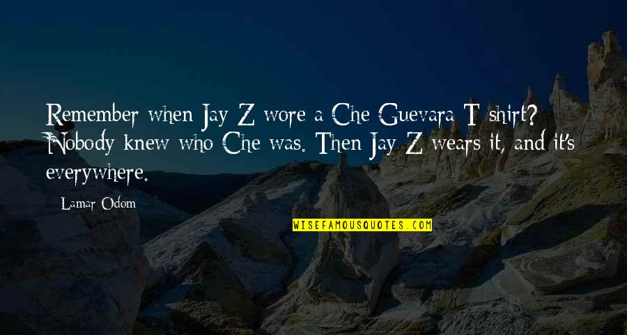 Amerongen Castle Quotes By Lamar Odom: Remember when Jay-Z wore a Che Guevara T-shirt? Amerongen Castle Quotes By Lamar Odom: Remember when Jay-Z wore a Che Guevara T-shirt?