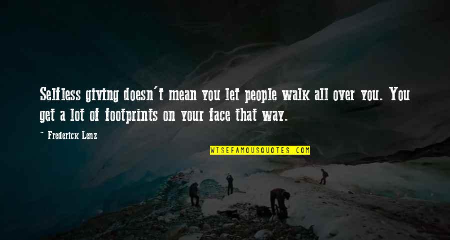 Ameryka Mapa Quotes By Frederick Lenz: Selfless giving doesn't mean you let people walk