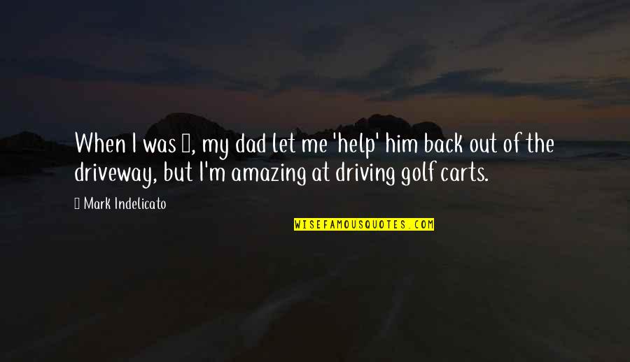 Ameryka Mapa Quotes By Mark Indelicato: When I was 4, my dad let me