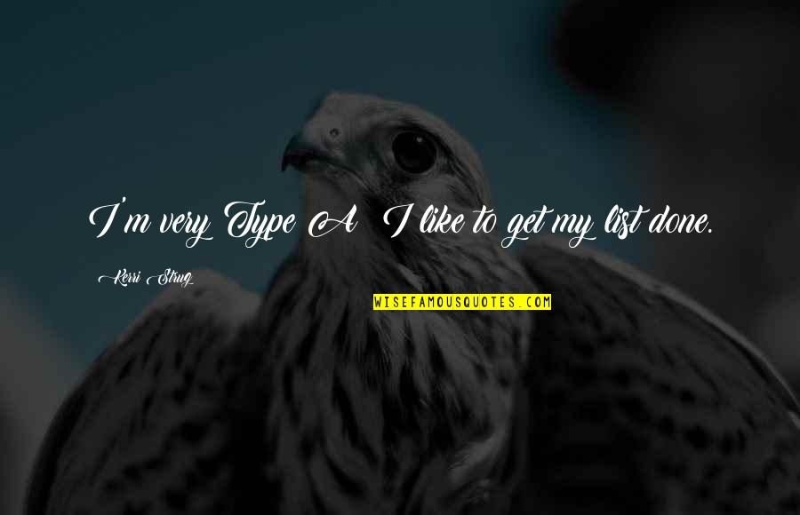 Amesquita History Quotes By Kerri Strug: I'm very Type A; I like to get Amesquita History Quotes By Kerri Strug: I'm very Type A; I like to get