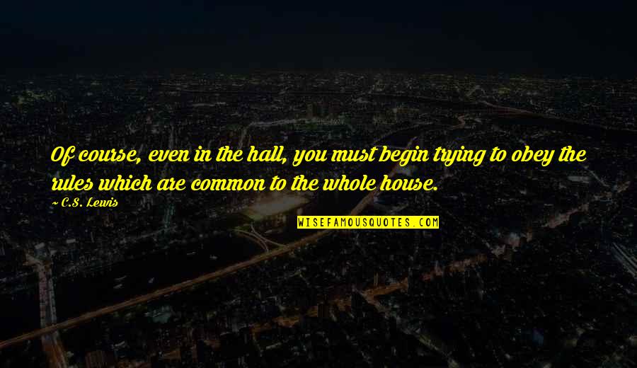 Amethyste Pierre Quotes By C.S. Lewis: Of course, even in the hall, you must Amethyste Pierre Quotes By C.S. Lewis: Of course, even in the hall, you must