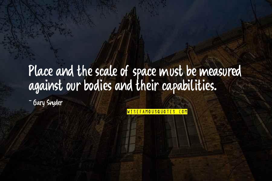 Amex Exchange Quotes By Gary Snyder: Place and the scale of space must be Amex Exchange Quotes By Gary Snyder: Place and the scale of space must be