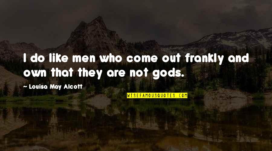 Amex Exchange Quotes By Louisa May Alcott: I do like men who come out frankly Amex Exchange Quotes By Louisa May Alcott: I do like men who come out frankly
