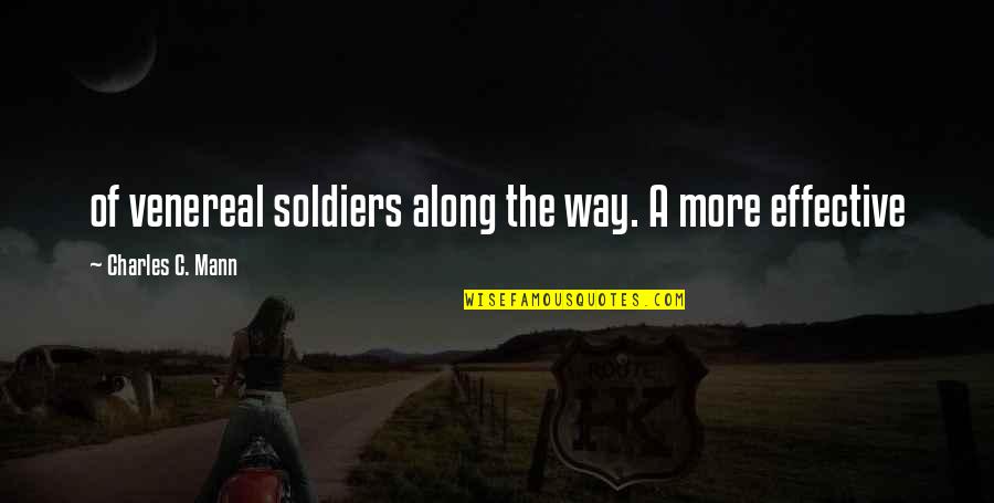 Ameya Pawar Quotes By Charles C. Mann: of venereal soldiers along the way. A more Ameya Pawar Quotes By Charles C. Mann: of venereal soldiers along the way. A more