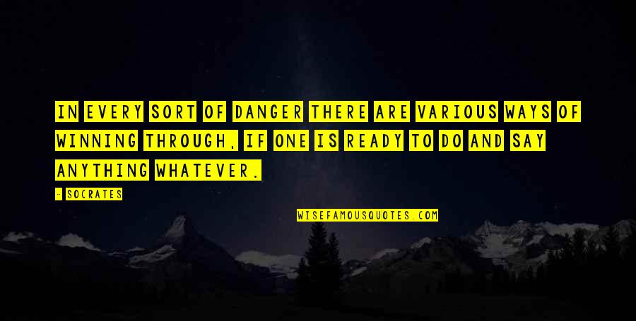 Ameya Yesudas Quotes By Socrates: In every sort of danger there are various Ameya Yesudas Quotes By Socrates: In every sort of danger there are various