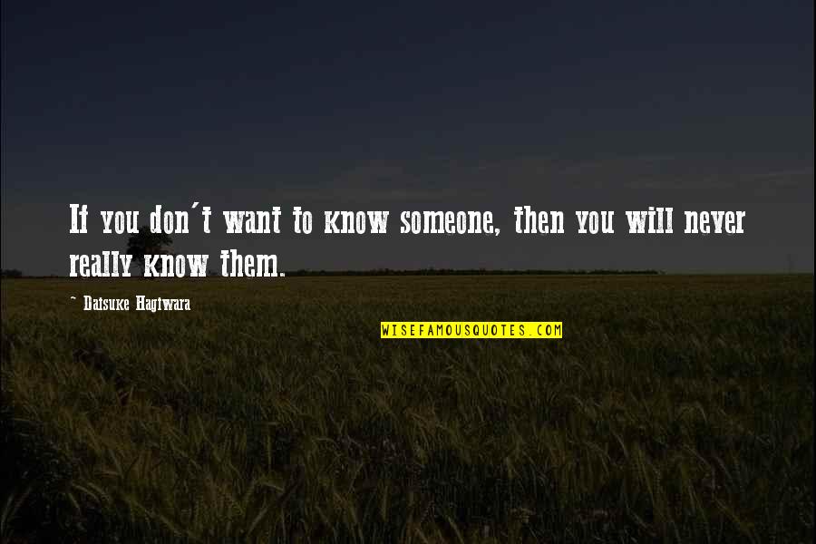 Amezcua Chi Quotes By Daisuke Hagiwara: If you don't want to know someone, then