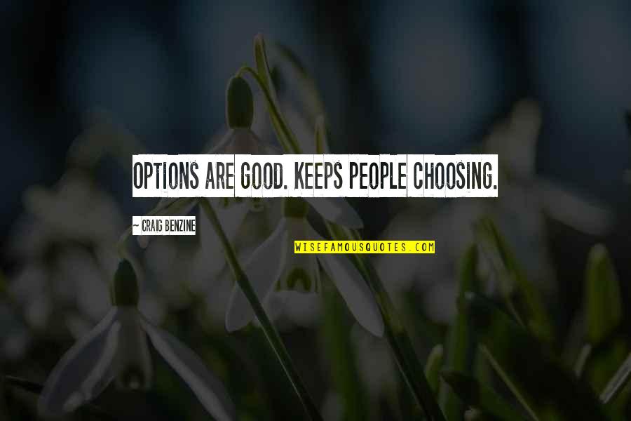 Amgels Quotes By Craig Benzine: Options are good. Keeps people choosing.