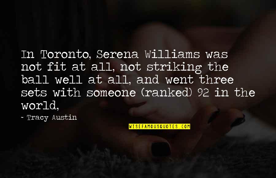 Amharic Funny Quotes By Tracy Austin: In Toronto, Serena Williams was not fit at Amharic Funny Quotes By Tracy Austin: In Toronto, Serena Williams was not fit at