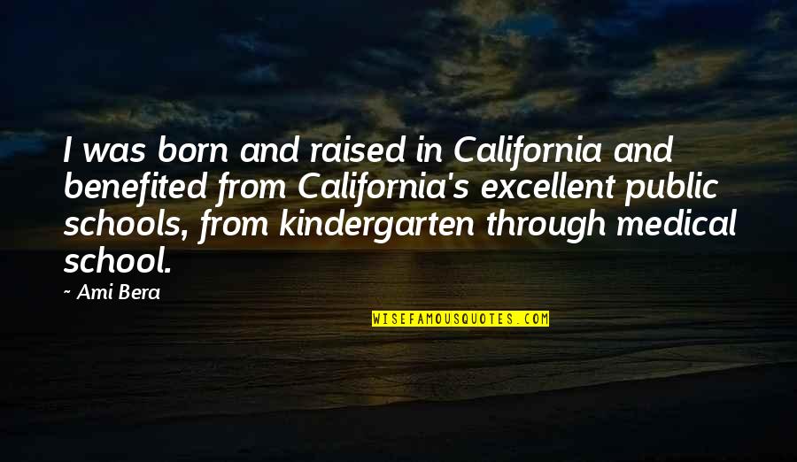 Ami Bera Quotes By Ami Bera: I was born and raised in California and